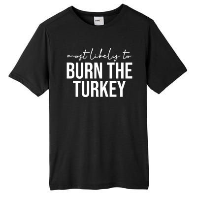 Most Likely To Burn The Turkey Funny Thanksgiving Tall Fusion ChromaSoft Performance T-Shirt