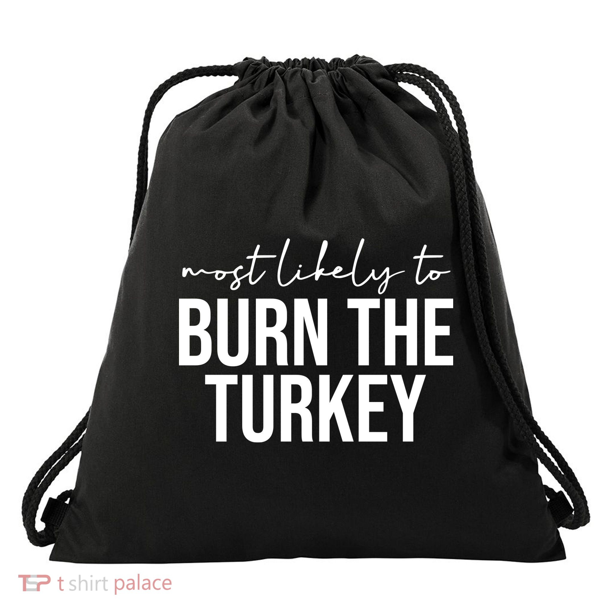 Most Likely To Burn The Turkey Funny Thanksgiving Drawstring Bag