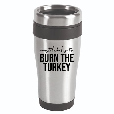 Most Likely To Burn The Turkey Funny Thanksgiving 16oz Travel Tumbler