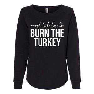 Most Likely To Burn The Turkey Funny Thanksgiving Womens California Wash Sweatshirt