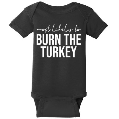 Most Likely To Burn The Turkey Funny Thanksgiving Baby Bodysuit