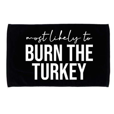 Most Likely To Burn The Turkey Funny Thanksgiving Microfiber Hand Towel