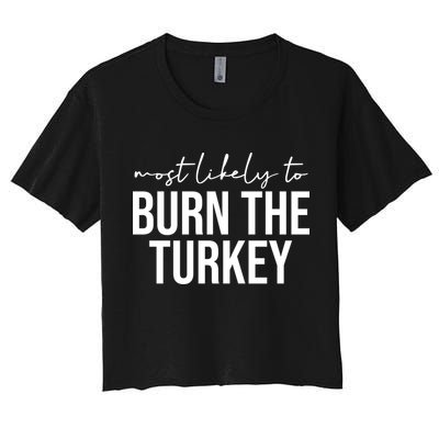 Most Likely To Burn The Turkey Funny Thanksgiving Crop Top