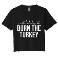 Most Likely To Burn The Turkey Funny Thanksgiving Women's Crop Top Tee