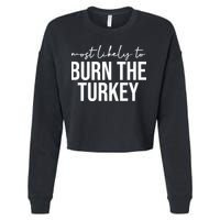 Most Likely To Burn The Turkey Funny Thanksgiving Cropped Pullover Crew