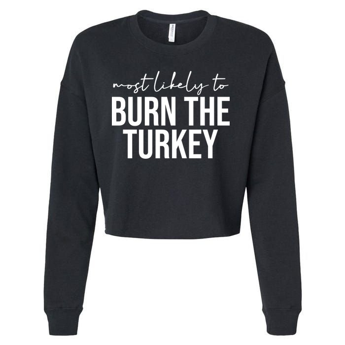 Most Likely To Burn The Turkey Funny Thanksgiving Cropped Pullover Crew