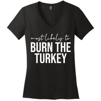 Most Likely To Burn The Turkey Funny Thanksgiving Women's V-Neck T-Shirt