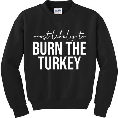 Most Likely To Burn The Turkey Funny Thanksgiving Kids Sweatshirt