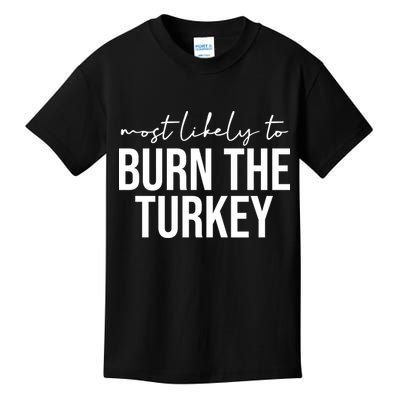 Most Likely To Burn The Turkey Funny Thanksgiving Kids T-Shirt