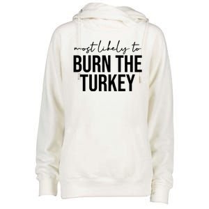 Most Likely To Burn The Turkey Funny Thanksgiving Womens Funnel Neck Pullover Hood