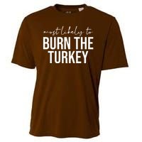 Most Likely To Burn The Turkey Funny Thanksgiving Cooling Performance Crew T-Shirt