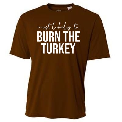 Most Likely To Burn The Turkey Funny Thanksgiving Cooling Performance Crew T-Shirt