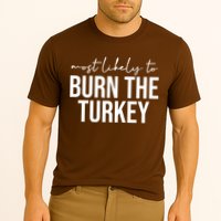 Most Likely To Burn The Turkey Funny Thanksgiving Cooling Performance Crew T-Shirt