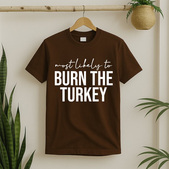 Most Likely To Burn The Turkey Funny Thanksgiving T-Shirt