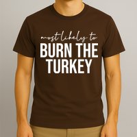Most Likely To Burn The Turkey Funny Thanksgiving T-Shirt