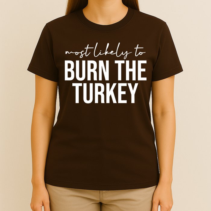 Most Likely To Burn The Turkey Funny Thanksgiving T-Shirt