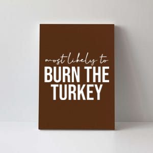 Most Likely To Burn The Turkey Funny Thanksgiving Canvas