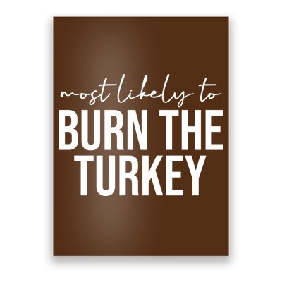Most Likely To Burn The Turkey Funny Thanksgiving Poster