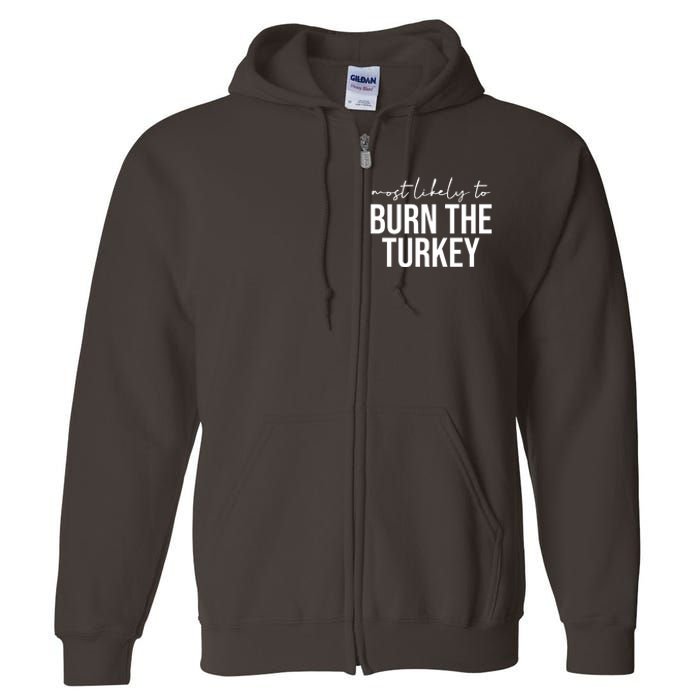 Most Likely To Burn The Turkey Funny Thanksgiving Full Zip Hoodie