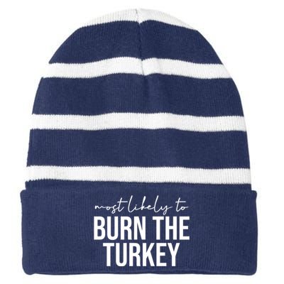 Most Likely To Burn The Turkey Funny Thanksgiving Striped Beanie with Solid Band