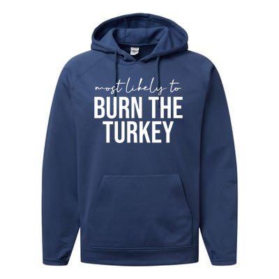 Most Likely To Burn The Turkey Funny Thanksgiving Performance Fleece Hoodie