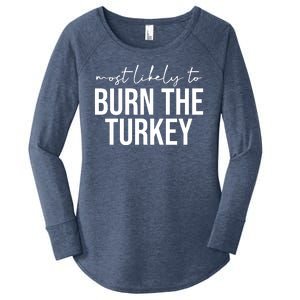 Most Likely To Burn The Turkey Funny Thanksgiving Women's Perfect Tri Tunic Long Sleeve Shirt