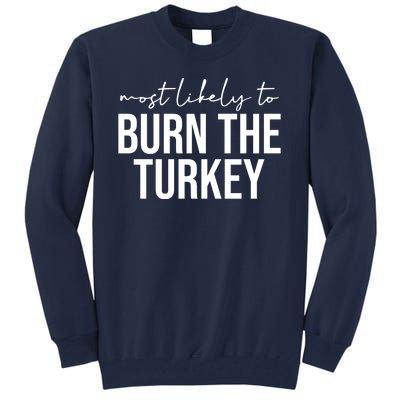 Most Likely To Burn The Turkey Funny Thanksgiving Tall Sweatshirt