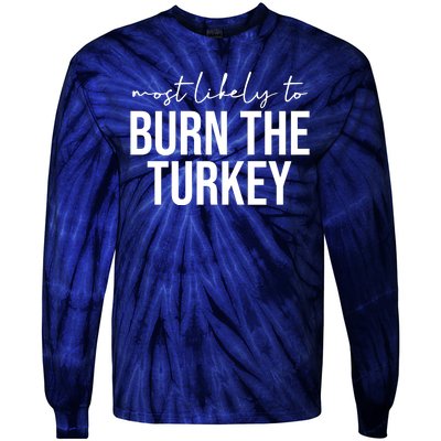 Most Likely To Burn The Turkey Funny Thanksgiving Tie-Dye Long Sleeve Shirt