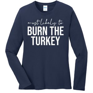 Most Likely To Burn The Turkey Funny Thanksgiving Ladies Long Sleeve Shirt