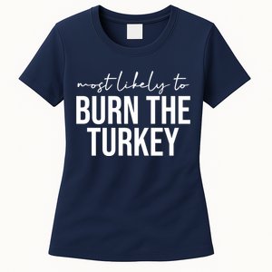 Most Likely To Burn The Turkey Funny Thanksgiving Women's T-Shirt