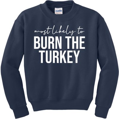 Most Likely To Burn The Turkey Funny Thanksgiving Kids Sweatshirt