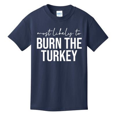 Most Likely To Burn The Turkey Funny Thanksgiving Kids T-Shirt