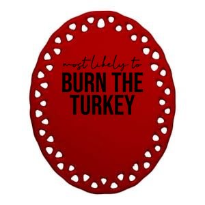 Most Likely To Burn The Turkey Funny Thanksgiving Ceramic Oval Ornament