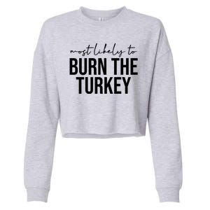 Most Likely To Burn The Turkey Funny Thanksgiving Cropped Pullover Crew