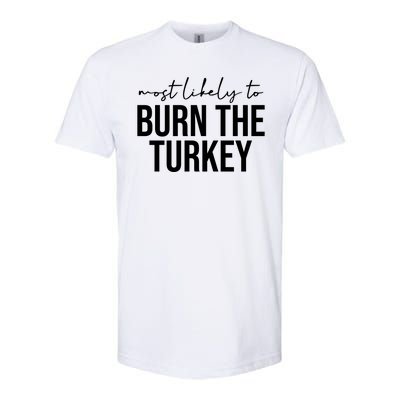 Most Likely To Burn The Turkey Funny Thanksgiving Softstyle® CVC T-Shirt