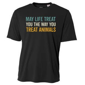 May Life Treat You The Way You Treat Animals Cooling Performance Crew T-Shirt