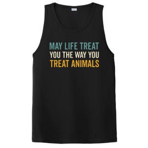 May Life Treat You The Way You Treat Animals PosiCharge Competitor Tank