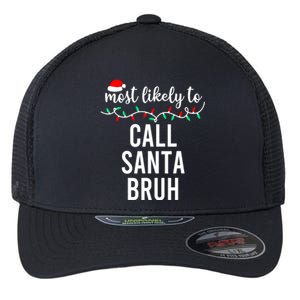 Most Likely To Call Santa Bruh Matching Funny Christmas Flexfit Unipanel Trucker Cap