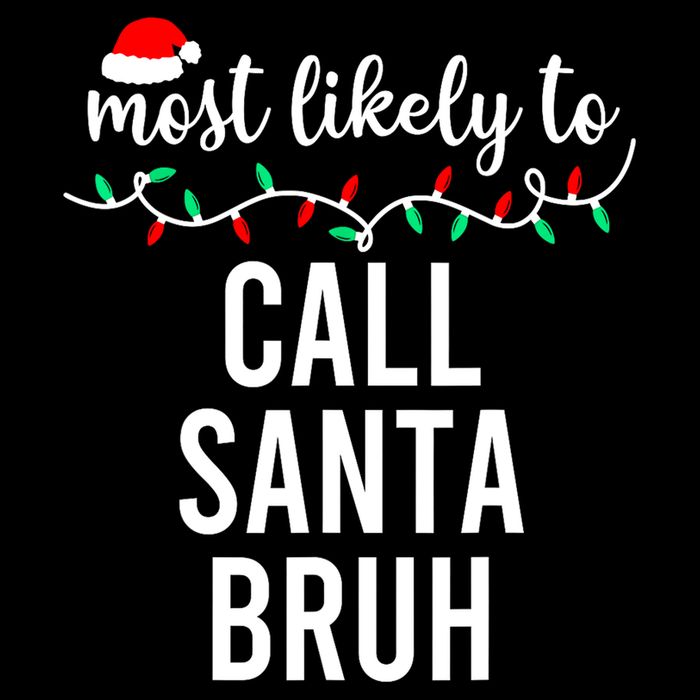 Most Likely To Call Santa Bruh Matching Funny Christmas Drawstring Bag