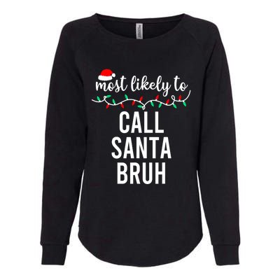 Most Likely To Call Santa Bruh Matching Funny Christmas Womens California Wash Sweatshirt