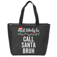 Most Likely To Call Santa Bruh Matching Funny Christmas Zip Tote Bag