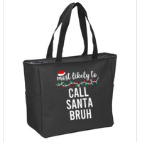Most Likely To Call Santa Bruh Matching Funny Christmas Zip Tote Bag