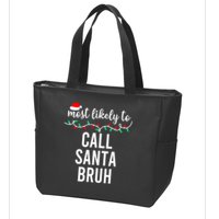 Most Likely To Call Santa Bruh Matching Funny Christmas Zip Tote Bag
