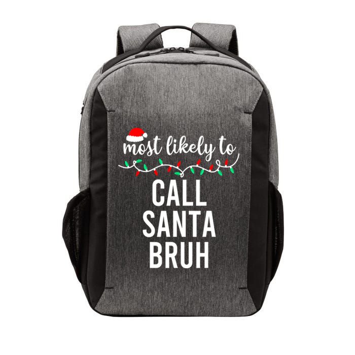 Most Likely To Call Santa Bruh Matching Funny Christmas Vector Backpack