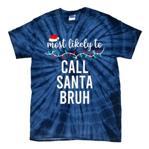 Most Likely To Call Santa Bruh Matching Funny Christmas Tie-Dye T-Shirt