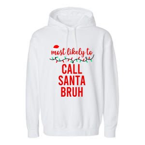 Most Likely To Call Santa Bruh Matching Funny Christmas Garment-Dyed Fleece Hoodie