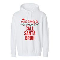 Most Likely To Call Santa Bruh Matching Funny Christmas Garment-Dyed Fleece Hoodie