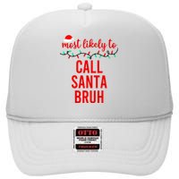 Most Likely To Call Santa Bruh Matching Funny Christmas High Crown Mesh Back Trucker Hat