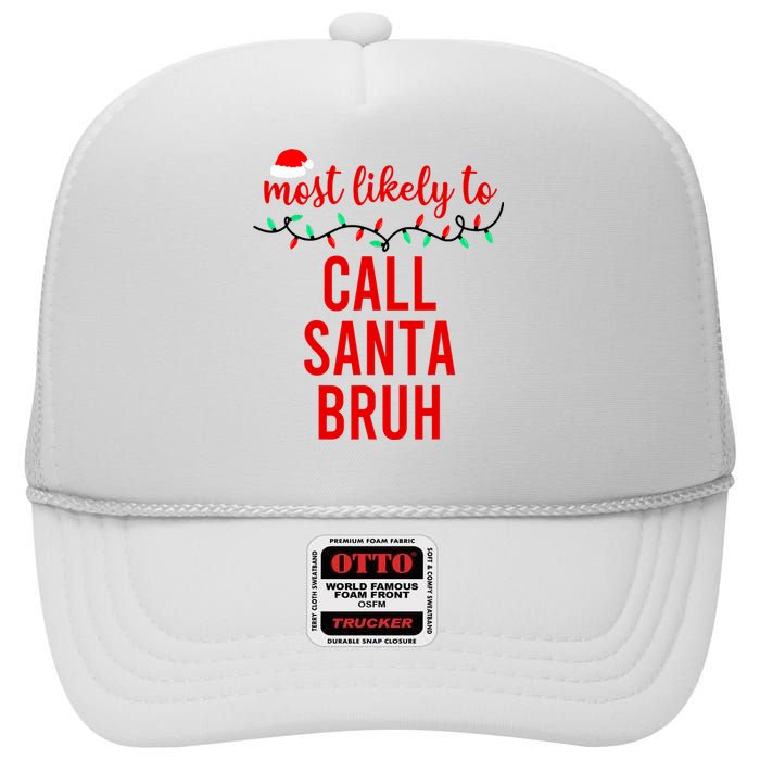 Most Likely To Call Santa Bruh Matching Funny Christmas High Crown Mesh Back Trucker Hat