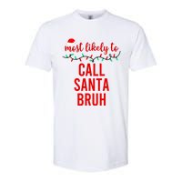 Most Likely To Call Santa Bruh Matching Funny Christmas Softstyle CVC T-Shirt